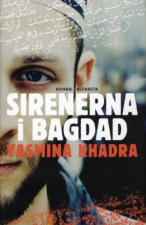 Sirenerna i Bagdad / Yasmina Khadra ; översättning: Ragna Essén
