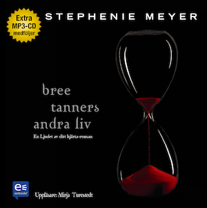 Bree Tanners andra liv [Ljudupptagning] : en Ljudet av ditt hjärta-roman / Stephenie Meyer ; översättning: Carina Jansson