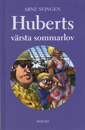 Huberts värsta sommarlov / Arne Svingen ; illustrationer av Øystein Sjølie ; från norskan av Signe Berglund