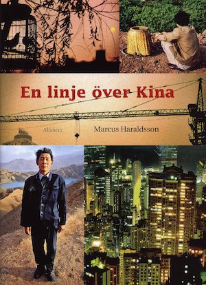 En linje över Kina / Marcus Haraldsson ; [faktagranskning: Bertil Lundahl (Kina) och Rolf Jonsson (Tibet)