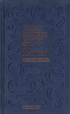Innan Ganges flyter in i natten : antologi : indiska dikter översatta från hindi, malayalam och engelska / redaktörer: Tomas Löfström och Birgitta Wallin ; översättare: Lars Andersson ...