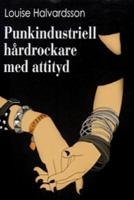 Punkindustriell hårdrockare med attityd / Louise Halvardsson