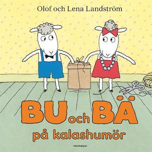 Bu och Bä på kalashumör / Olof och Lena Landström