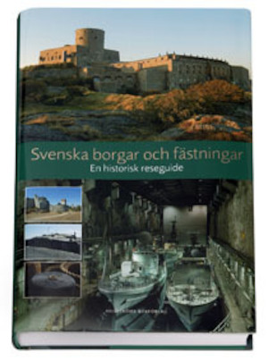 Svenska borgar och fästningar : en historisk reseguide / huvudförfattare: Leif Törnquist ; fotograf: Malin Gezelius ; övriga författare: Lars Ericson Wolke ...