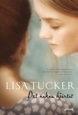 Det nakna hjärtat / Lisa Tucker ; översättning av Jan Hultman och Annika H. Löfvendahl