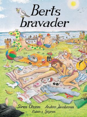 Berts bravader / Sören Olsson, Anders Jacobsson ; illustrationer av Sonja Härdin
