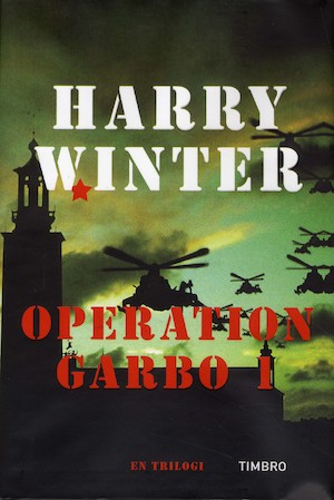 Operation Garbo / Harry Winter. 1, En thriller om en möjlig verklighet