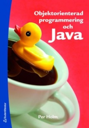 Objektorienterad programmering och Java / Per Holm