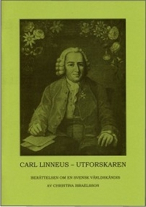 Carl Linneus - utforskaren : [berättelsen om en svensk världskändis] / Christina Israelsson