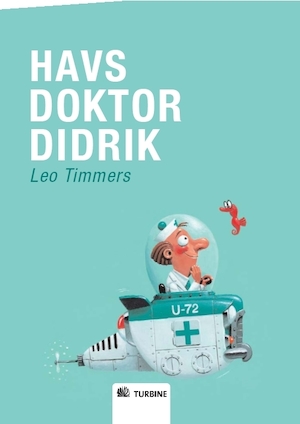 Havsdoktor Didrik / Leo Timmers ; översatt av Hanna Semerson