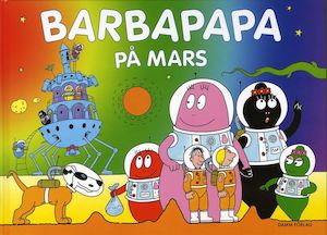 Barbapapa på Mars / Annette Tison & Talus Taylor ; översättning: Marketta Jaala Svensson