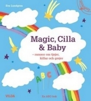 Magic, Cilla & Baby : ramsor om tjejer, killar och grejer : en ABC-bok / av Eva Lundgren