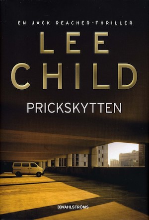 Prickskytten : [en Jack Reacher-thriller] / Lee Child ; översättning: Anders Bellis