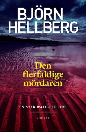 Den flerfaldige mördaren : [en Sten Wall-deckare] / Björn Hellberg