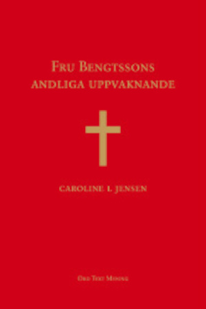 Fru Bengtssons andliga uppvaknande : en roman / av Caroline L. Jensen