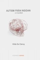 Autism från insidan : en handbok / Hilde De Clercq ; [svensk översättning: Gunnel Norrö]