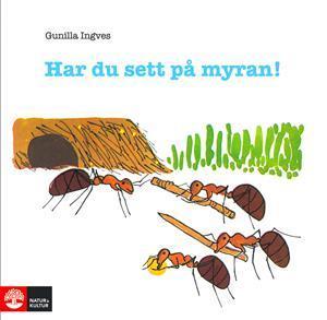 Har du sett på myran! / Gunilla Ingves