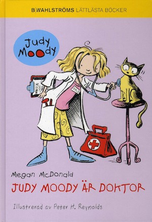 Judy Moody är doktor / Megan McDonald ; illustrerad av Peter H. Reynolds ; översättning: Ulrika Adling Samuelson