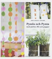 Pyssla och pynta : med pärlor, filt och papper / Marit G. Engstedt, Ester Sorri