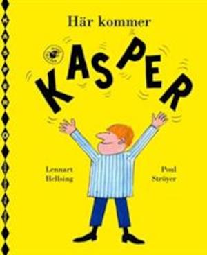 Här kommer Kasper / text: Lennart Hellsing ; teckningar: Poul Ströyer