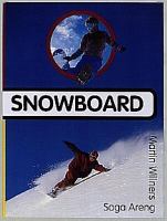 Snowboard / Saga Areng & Martin Willners ; [tecknade illustrationer: Mattias Wiberg ; fotografier: Erik Olsson ...]