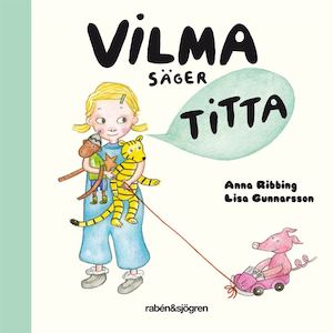 Vilma säger titta / Anna Ribbing, Lisa Gunnarsson