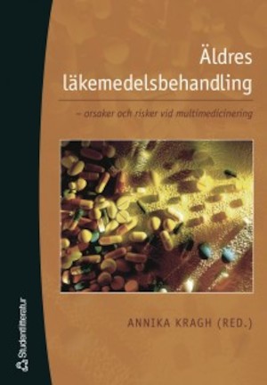 Äldres läkemedelsbehandling : orsaker och risker vid multimedicinering / Annika Kragh (red.)