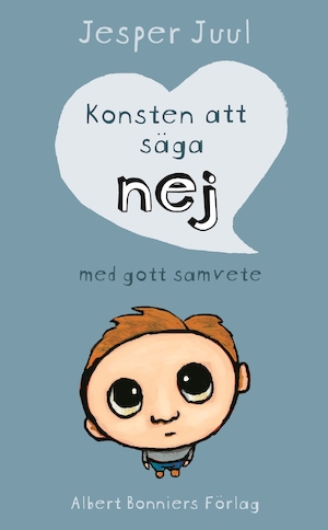 Konsten att säga nej med gott samvete / Jesper Juul ; översättning: Gun Zetterström