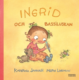 Ingrid och Bassiluskan / Katerina Janouch, Mervi Lindman