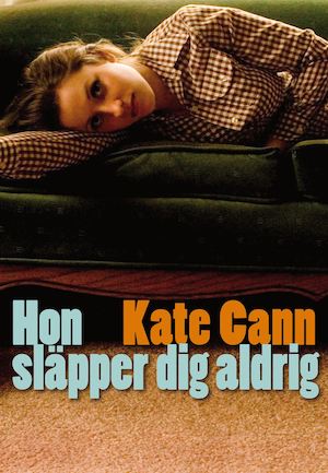 Hon släpper dig aldrig / Kate Cann ; översatt av Ylva Kempe