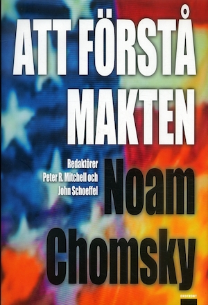 Att förstå makten / Noam Chomsky ; red.: Peter R. Mitchell och John Schoeffel ; översättning: Gunnar Sandin