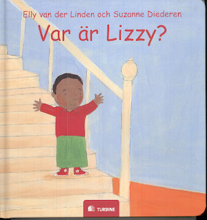 Var är Lizzy? / Elly van der Linden ; illustrationer av Suzanne Diederen ; översatt av Hanna Semerson