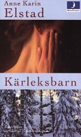 Kärleksbarn / Anne Karin Elstad ; översättning: Ragna Essén