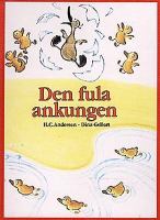 Den fula ankungen / H. C. Andersen, Dina Gellert ; svensk text: Åke Holmberg