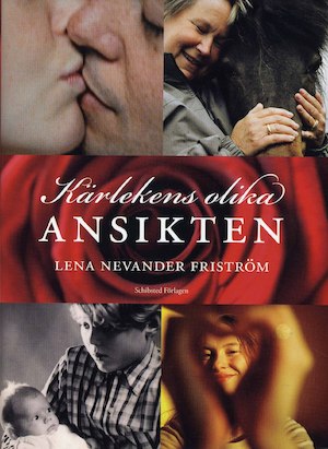 Kärlekens olika ansikten / Lena Nevander Friström