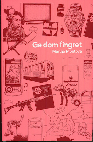 Ge dom fingret / Martha Montoya