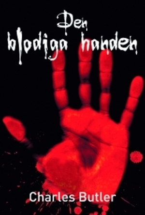 Den blodiga handen / Charles Butler ; illustrationer: Dylan Gibson ; översättning: Helena Olsson