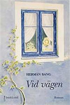 Vid vägen / Herman Bang ; översättning: Vibeke Emond