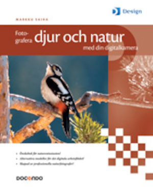 Fotografera djur och natur med din digitalkamera / Markku Saiha ; [översättare: Kent Lindberg]