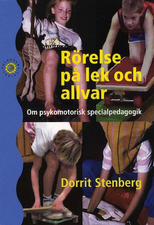 Rörelse på lek och allvar : om psykomotorisk specialpedagogik / Dorrit Stenberg ; [teckningar: Runo Stenberg]