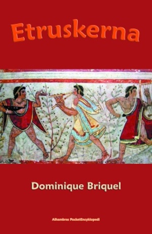 Etruskerna / Dominique Briquel ; översättning från franska: Pär Svensson