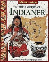 Nordamerikas indianer : [historia på det handgripliga sättet] / Andrew Haslam & Alexandra Parsons ; [översättning: Rolf Grönblom]