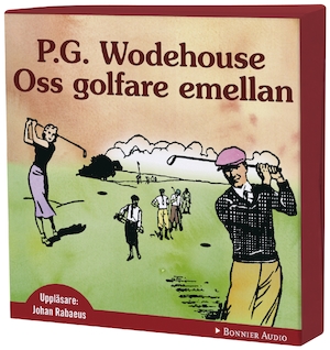 Oss golfare emellan [Ljudupptagning] / P. G. Wodehouse ; översättning: Birgitta Hammar