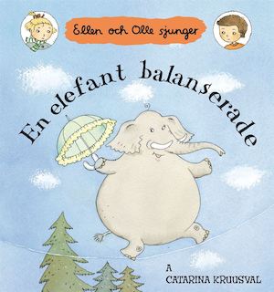 En elefant balanserade / Catarina Kruusval