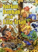 Kurtan, Dankan och Lilla Ärtan / Dan Larsson ; illustrationer: Peter Wallin