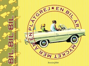 Bil, bil, bil : [en bil är mycket mer än en plåtgrej] : [en bilbilderbok] / Elsa Arvidsson & Susanna Asklöf