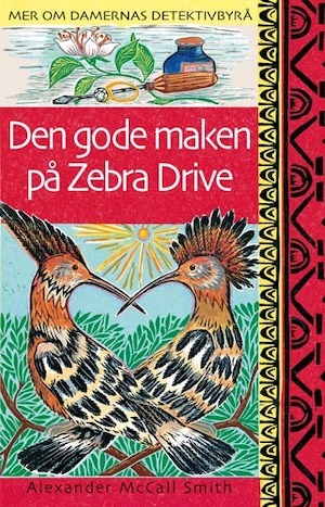Den gode maken på Zebra Drive : [mer om Damernas detektivbyrå] / Alexander McCall Smith ; översättning: Peder Carlsson