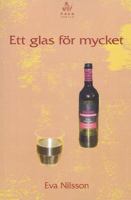 Ett glas för mycket / Eva Nilsson ; [teckningar: Eva Nilsson, Ditte Glännström]