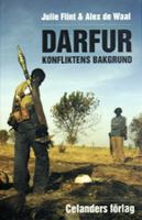 Darfur : konfliktens bakgrund / Julie Flint & Alex de Waal ; översättning av Margareta Brogren ; [bilder: Alex de Waal, Julie Flint]