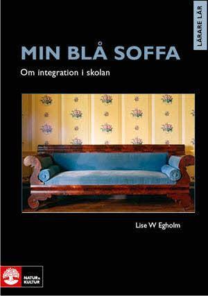 Min blå soffa : om integration i skolan / Lise W. Egholm ; till svenska av Gitten Skiöld